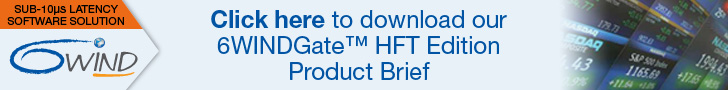 Wire-Speed-Packet-Processing 6WINDGate™ HFT Edition Product Brief